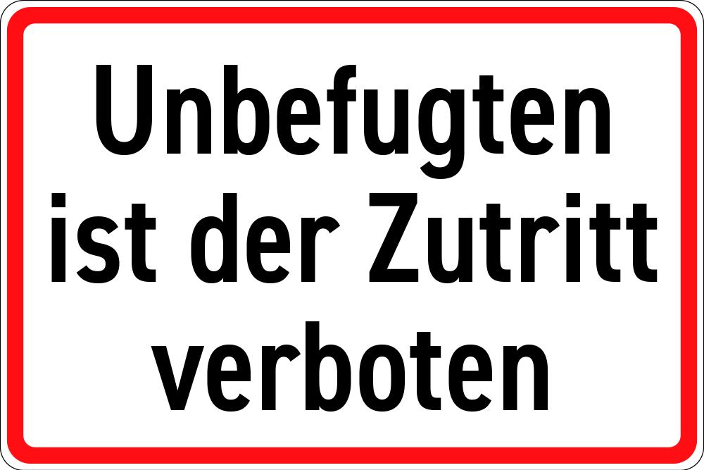 Unbefugten ist der Zutritt verboten