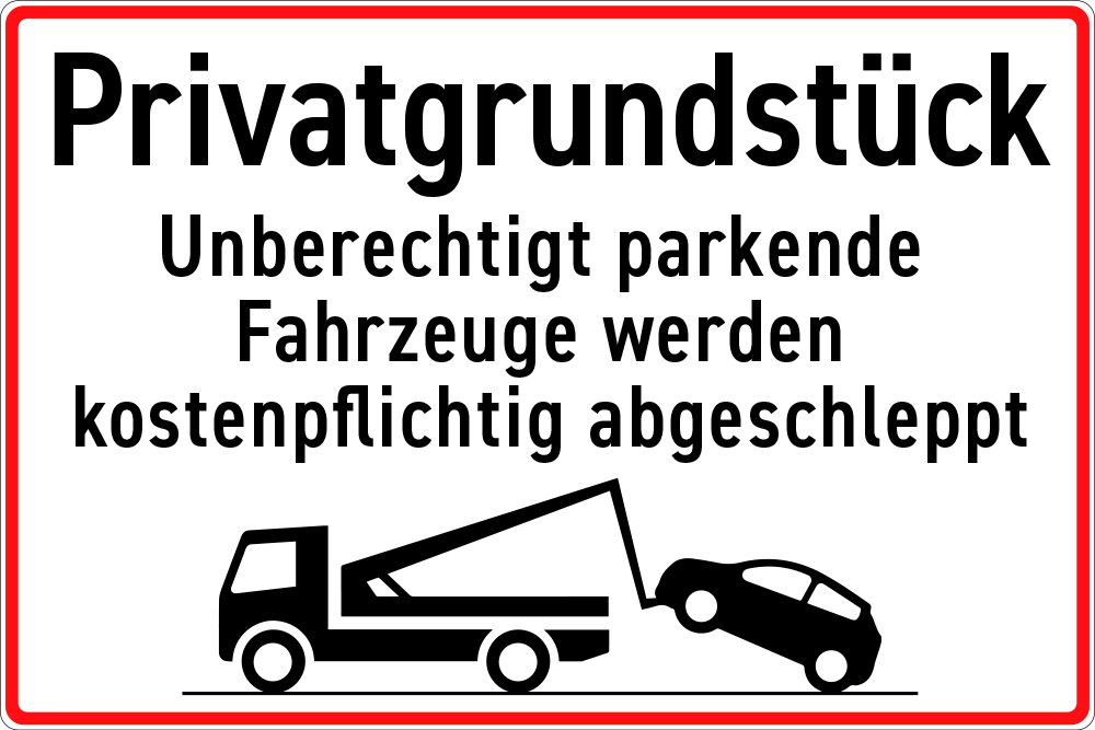 Privatgrundstück, unberechtigt abgestellte Fahrzeuge werden kostenpflichtig abgeschleppt