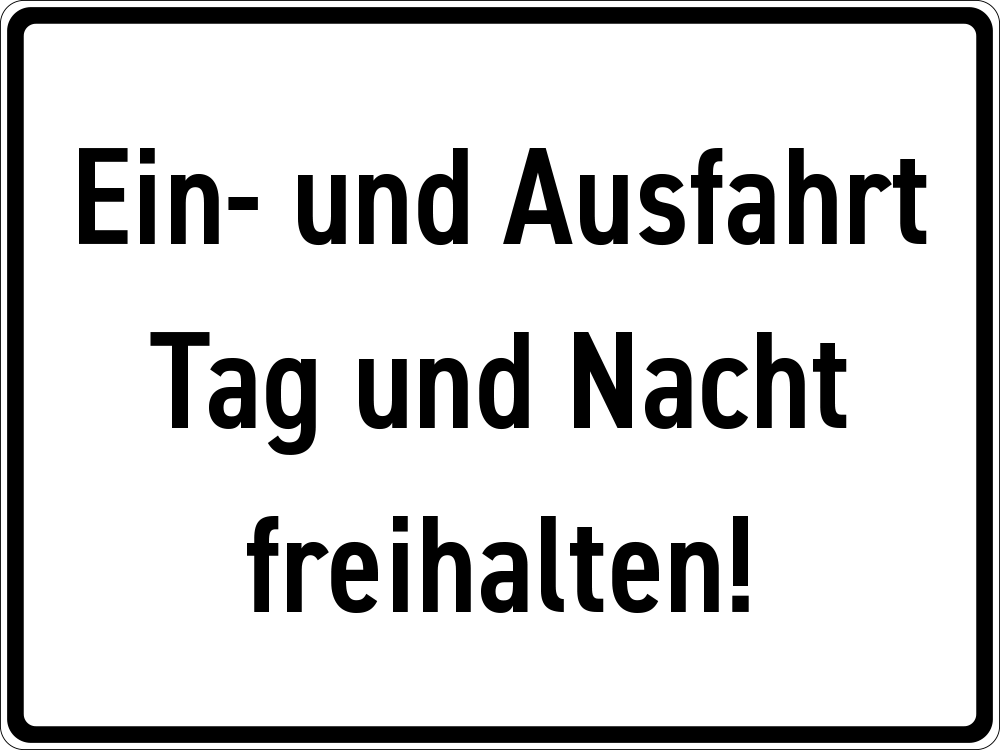 Ein- und Ausfahrt Tag und Nacht freihalten